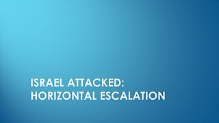 Israel Attacked: Horizontal Escalation