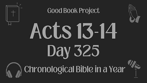 Chronological Bible in a Year 2023 - November 21, Day 325 - Acts 13-14