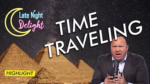 Time Traveling: Egyptian Pyramids & Warning Alex Jones (LND Highlight)
