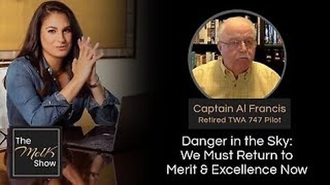 Mel K & Captain Al Francis | Danger in the Sky: We Must Return to Merit & Excellence Now