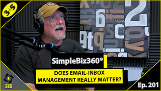 SimpleBiz360 Podcast - Episode #201: DOES EMAIL-INBOX MANAGEMENT REALLY MATTER?