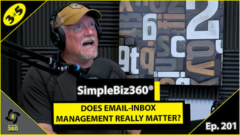 SimpleBiz360 Podcast - Episode #201: DOES EMAIL-INBOX MANAGEMENT REALLY MATTER?