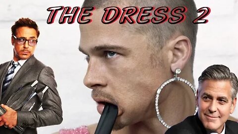 "THE DRESS" 2 | Brad Pitt | Zac Efron | Robert Downey Jr. | Johnny Depp | Adam Sandler