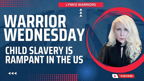 Warrior Wednesday — Child Slavery Rampant in the US