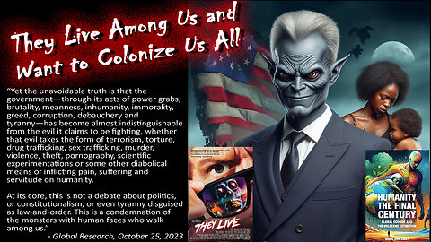 THEY LIVE Among Us and Want to Colonize Us All