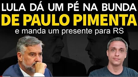 in Brazil Humiliated! LULA dumps Paulo Pimenta and sends a gift to RS