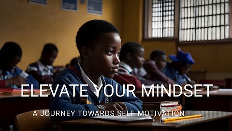 Motivational Video | Enhance And Elevate Your Mindset | A Journey Towards Self Motivation