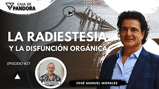 La Radiestesia y la Disfunción Orgánica con José Manuel Morales