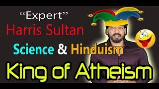 King of ATHEISM "Expert" Harris Sultan V's HINDUISM!!