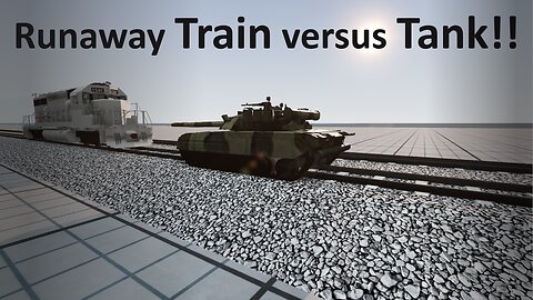 Runaway Tank vs Train