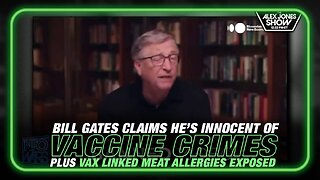 Bill Gates Claims He's Innocent of Vaccine Crimes, Plus Experts Warn Vaccines Linked to Meat