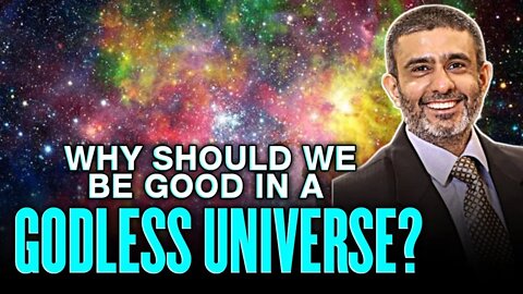 Why should we be good in a Godless Universe.
