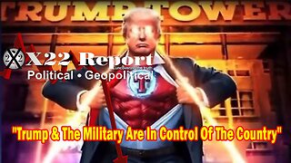 X22 Report Huge Intel: Derek Johnson - Trump And The Military Are In Control Of The Country