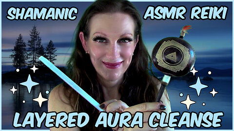 ASMR Shamanic Reiki - Aura & Energy Cleanse
