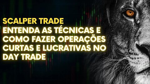 SCALPER TRADE: ENTENDA AS TÉCNICAS E COMO FAZER OPERAÇÕES CURTAS E LUCRATIVAS NO DAY TRADE