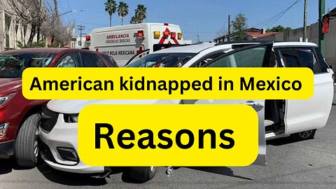 "American Citizen Kidnapped in Mexico: Security Concerns and Law Enforcement Response