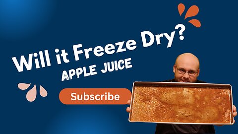 Will It Freeze Dry: Homemade Apple Juice Edition