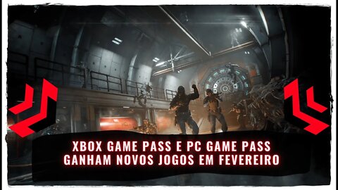 Xbox Game Pass e PC Game Pass Ganham novos Jogos em Fevereiro de 2022