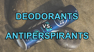 Deodorants versus Antiperspirants