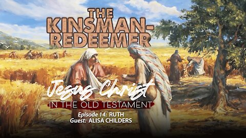 Finding Jesus as the Kinsman-Redeemer (Ruth) | Guest: Alisa Childers