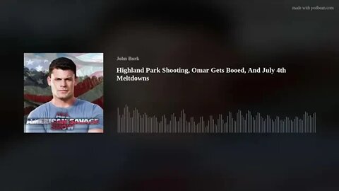 Highland Park Shooting, Omar Gets Booed, And July 4th Meltdowns