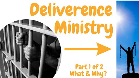 What is Deliverance Ministry & why do we need it? Part 1 of 2. (Podcast 8)
