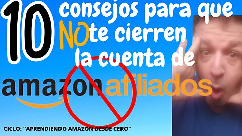 10 CONSEJOS DE ORO , PARA QUE NO TE CIERREN TU CUENTA DE AFILIADOS EN AMAZON!!