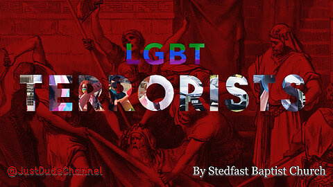 LGBT Terrorists | Stedfast Baptist Church