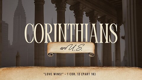 Love Wins! | 1 Corinthians 13