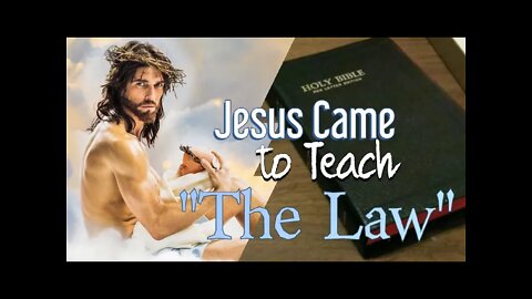 Jesus Came to Teach "The Law" (god) Understanding the Bible
