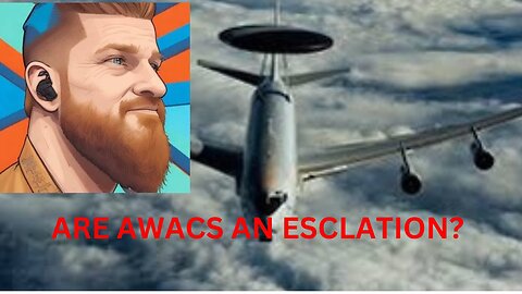 AWACS are these an escalation?