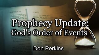 Prophecy Update: God's Order of Events