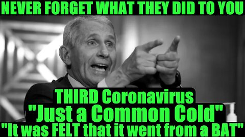 Fauci RECAP: THIRD Coronavirus "Just a Common Cold" "It was FELT that it went from a BAT" -- February 11, 2020