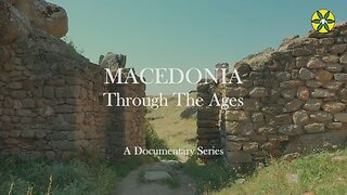 Macedonia Through The Ages | Episode 5: The Old Fortresses in Macedonia