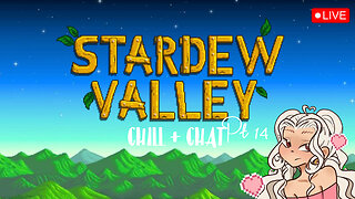 STARDEW VALLEY ~ CHILL + CHAT Pt.14 <3