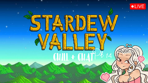 STARDEW VALLEY ~ CHILL + CHAT Pt.14 <3