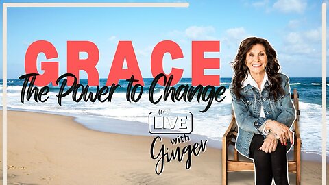 LIVE with GINGER ZIEGLER | Grace, the Power to Change