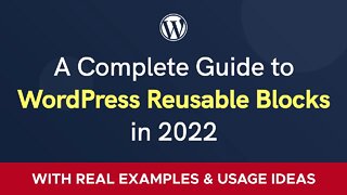 Reusable Blocks in WordPress - A Complete Beginners's Guide for 2022