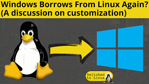Windows Borrows from Linux Again - Linux Customization