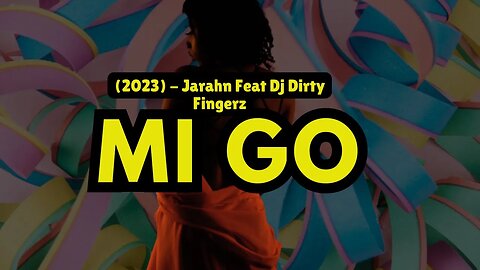 "Let Me Go(MI GO) - Jarahn ft. DJ Dirty Fingers | Catchy Afrobeat Vibes!"