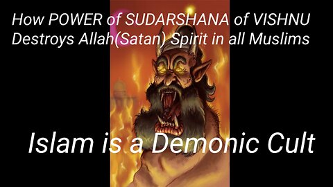 How Sudarshana destroys Allah( Satan) in Muslims