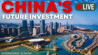 🔴LIVE STREAM China's Future Investment | Xiamen | Chongqing