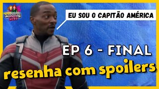 EP6 final - Resenha com Spoilers - Falcão e Soldado invernal