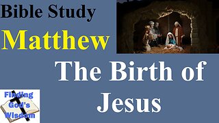 Bible Study - Matthew: Birth of Jesus