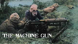 MOST DEADLY: The Machine Gun - Forgotten History