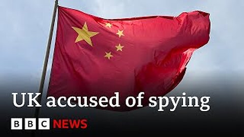 China accuses British intelligence agency ofrecruiting spies | BBC News