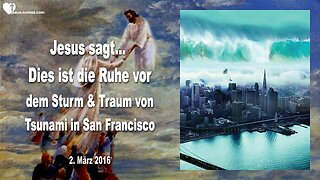 02.03.2016 ❤️ Traum von Mega-Tsunami in San Francisco und die Ruhe vor dem Sturm