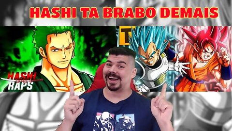 REACT 2 EM 1 HASHI RAPS - Estilo Santoryuu E Estilo Goku e Vegeta - MELHOR DO MUNDO