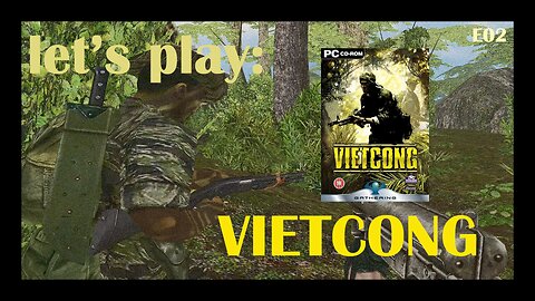 Let's Play: Vietcong (2003) (PC) - Episode 2: Three Canyons [Part 3]