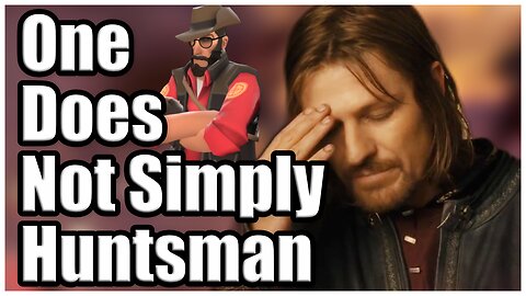 One Does Not Simply Huntsman - TF2 Sniper Highlights